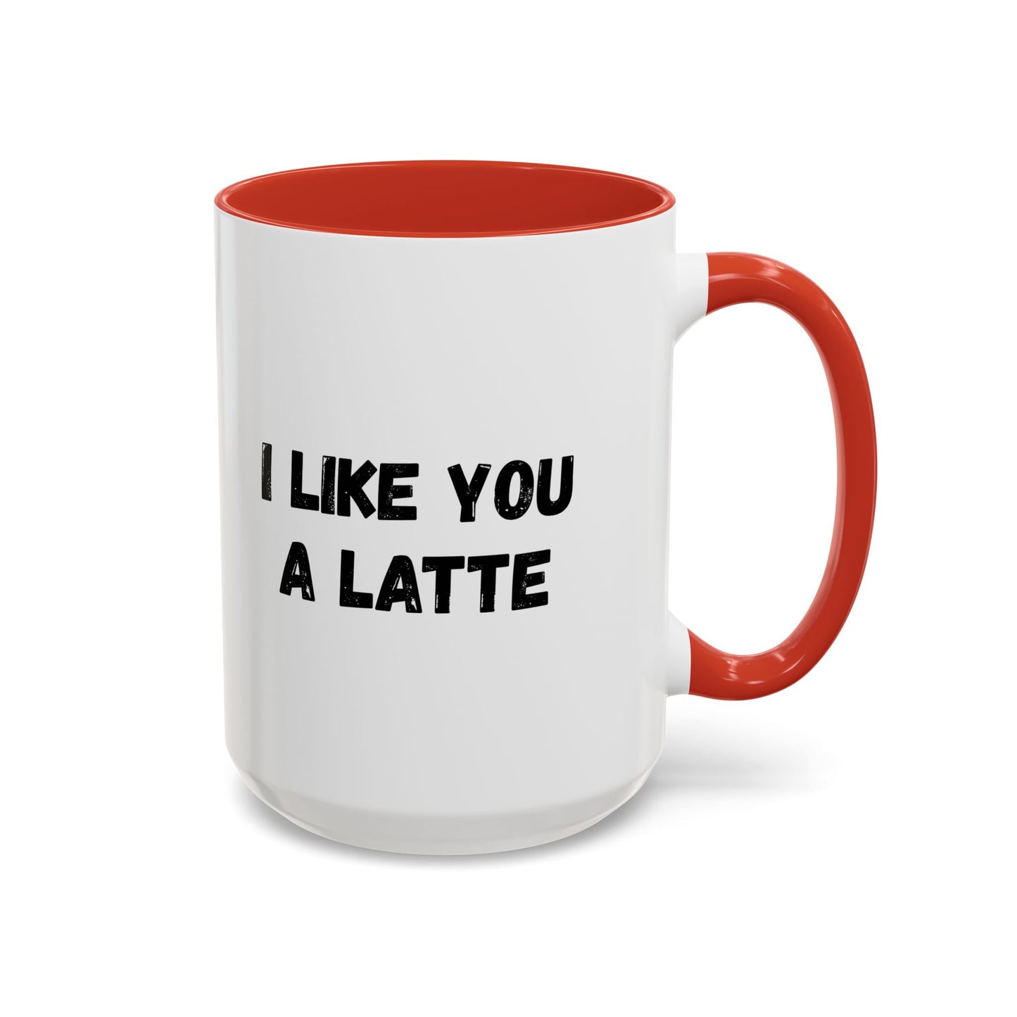 I Like You A Latte Coffee Mug, Funny Coffee Cup, Gift for Coffee Lovers, Cute Office Mug, Humor Tea Mug