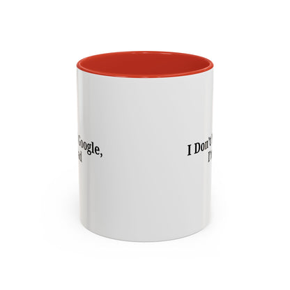 Funny Dad Coffee Mug - I Don't Need Google, I'm a Dad, Gift for Fathers Day, Dads Birthday, Coffee Lovers, Home Office Decor - TRV