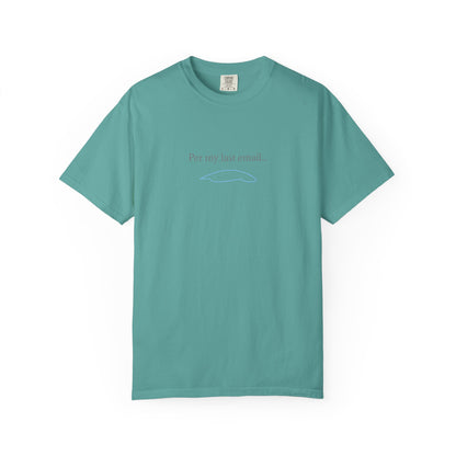 Per my last email T-Shirt | Minimalist Office Humor