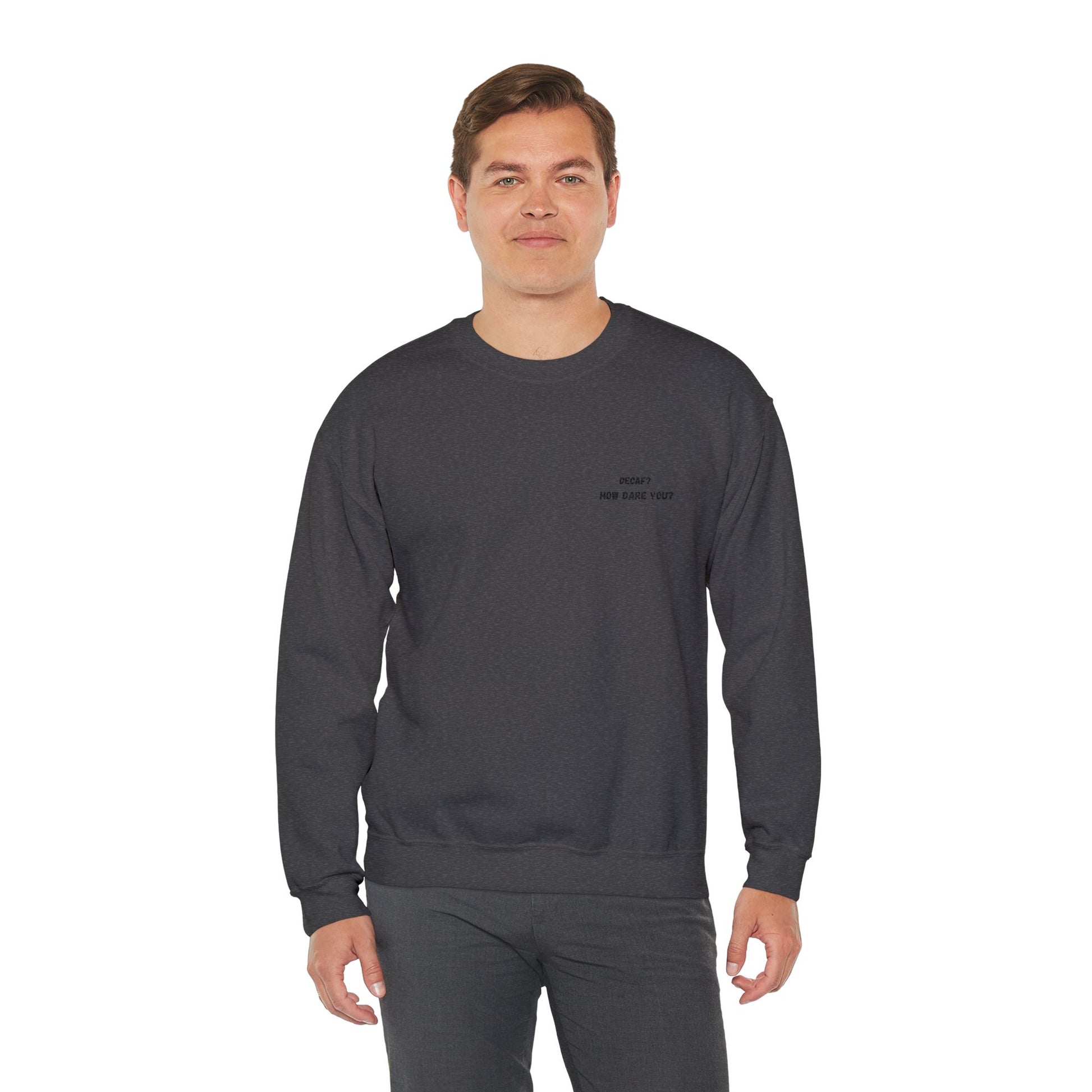 Funny Crewneck Sweatshirt: "Decaf? How Dare You?" Gift for Friends, Casual Wear, Humor Apparel, Cozy Outfit, Unisex Sweatshirt - TRV