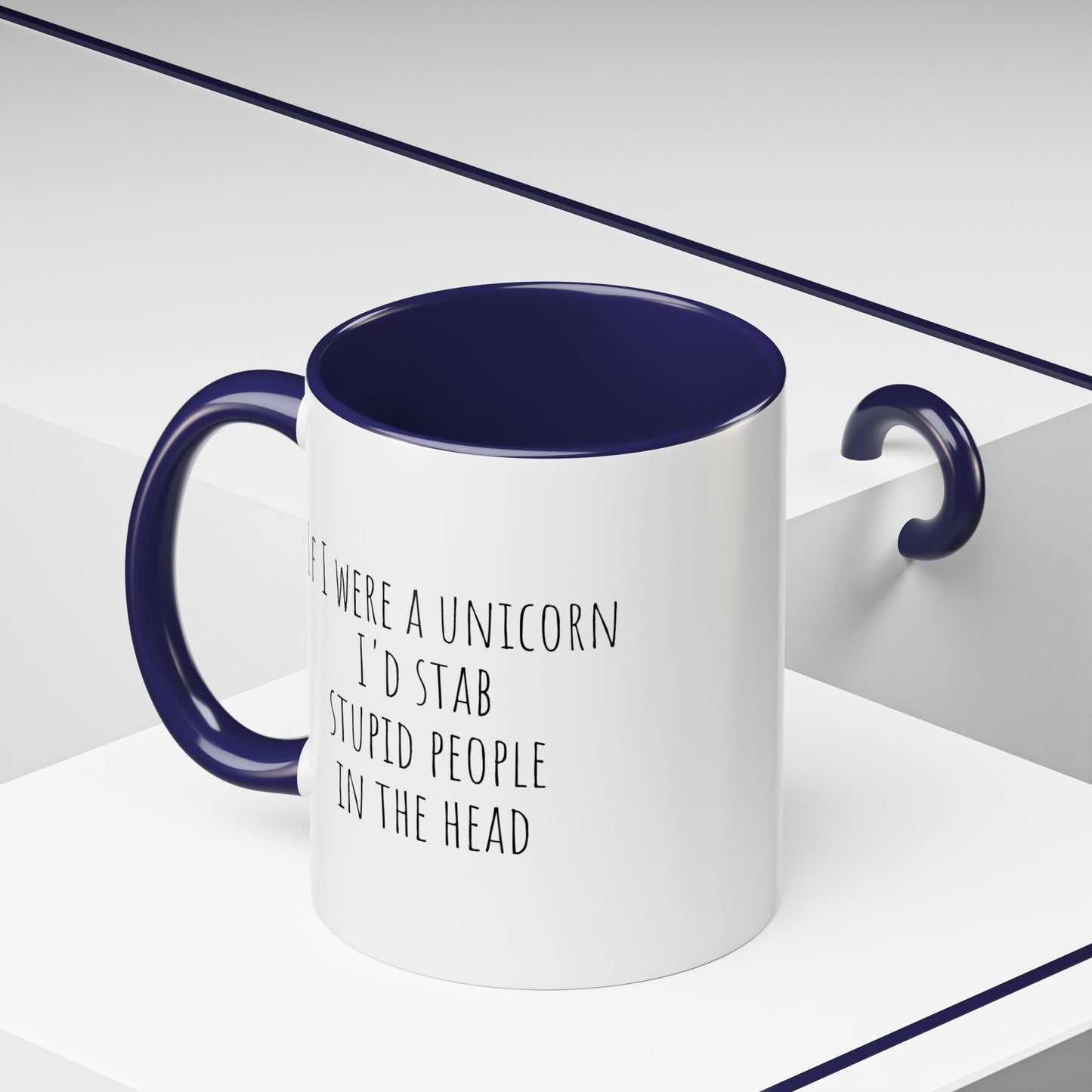If I Were A Unicorn ... Stab Stupid People In The Head Funny Mug