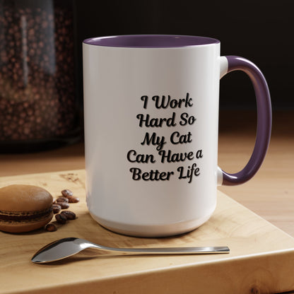 Cat Lover's Accent Coffee Mug - I Work Hard So My Cat Can Have a Better Life