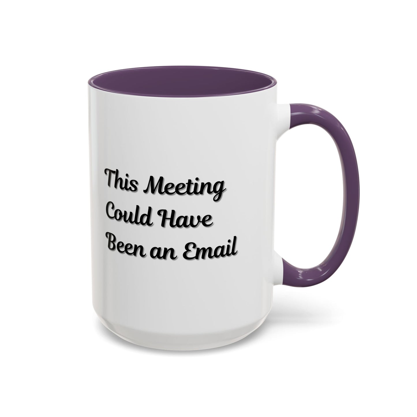 Funny Office Accent Coffee Mug - "This Meeting Could Have Been an Email" - 11 & 15oz