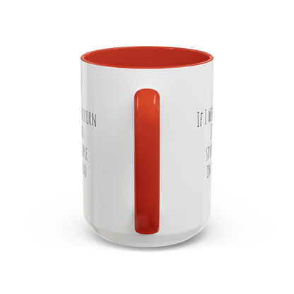 If I Were A Unicorn ... Stab Stupid People In The Head Funny Mug