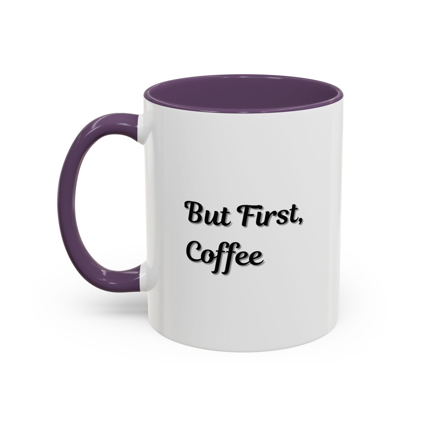 Funny Coffee Mug - But First Coffee, Accent Cup for Coffee Lovers, Gift for Coffee Enthusiasts, Kitchen Decor, Coffee Mug with