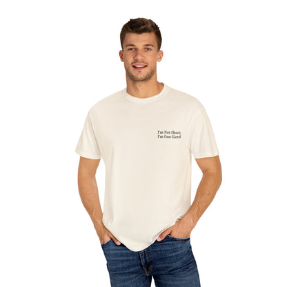 Playful Unisex Garment-Dyed T-shirt: I'm Not Short, I'm Fun Sized, Funny Shirt, Gift for Teens, Casual Wear, Birthday Gift, Humor Tee - TRV