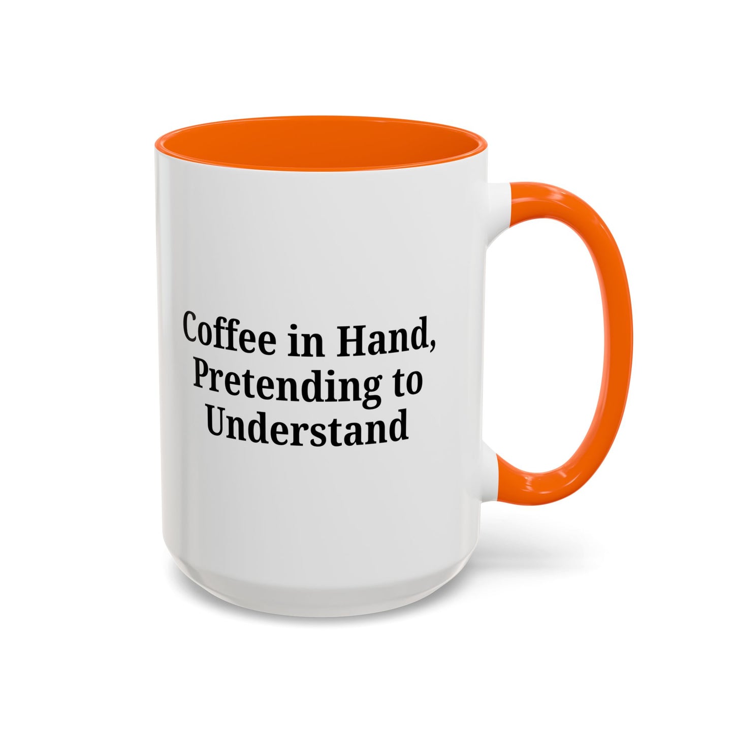 Coffee Humor Mug - "Coffee in Hand, Pretending to Understand" - TRV