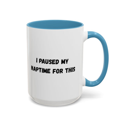 I Paused My Naptime For This Coffee Mug - Fun Black Accent Mug for Parents - TRV