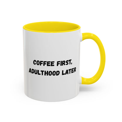 Coffee First, Adulthood Later Mug - Funny Accent Coffee Cup for Adults - TRV