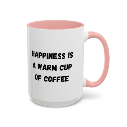 Coffee Mug — “Happiness Is A Warm Cup Of Coffee” Accent Ceramic Mug (11/15 oz)