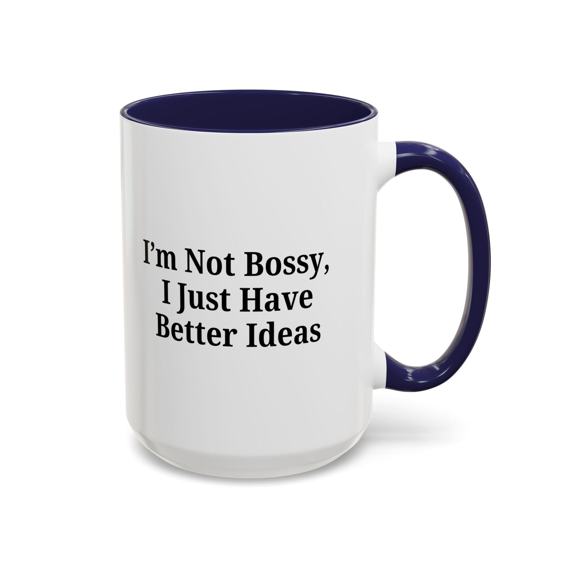 Sassy Accent Coffee Mug - "I'm Not Bossy, I Just Have Better Ideas" - Perfect Gift for Coffee Lovers - TRV