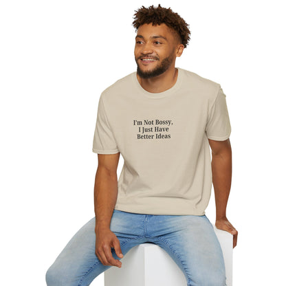 Unisex Softstyle T-Shirt - "I'm Not Bossy, I Just Have Better Ideas" Empowering Tee - TRV