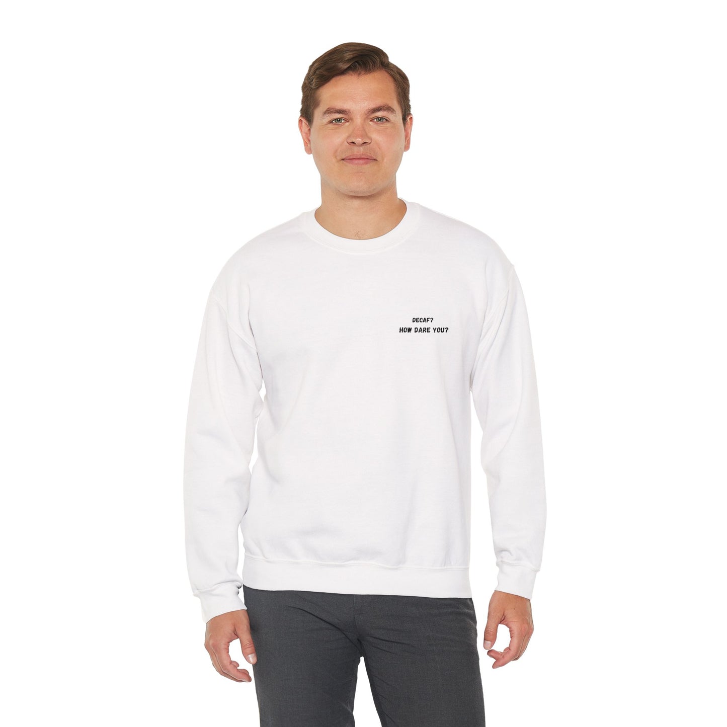 Funny Crewneck Sweatshirt: "Decaf? How Dare You?" Gift for Friends, Casual Wear, Humor Apparel, Cozy Outfit, Unisex Sweatshirt - TRV