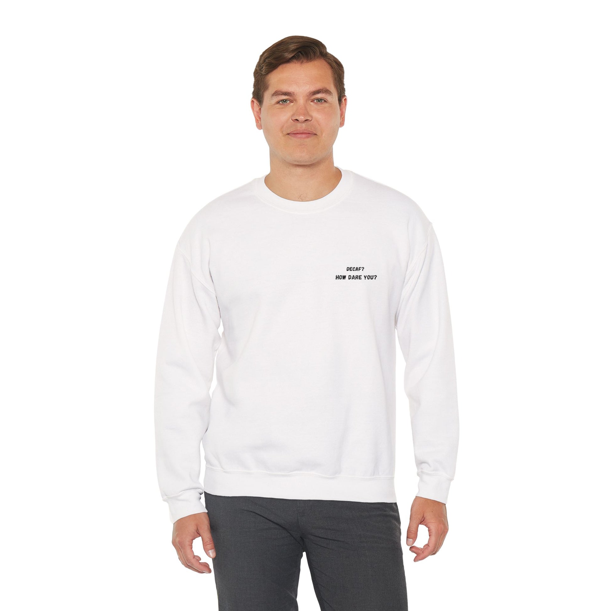 Funny Crewneck Sweatshirt: "Decaf? How Dare You?" Gift for Friends, Casual Wear, Humor Apparel, Cozy Outfit, Unisex Sweatshirt - TRV