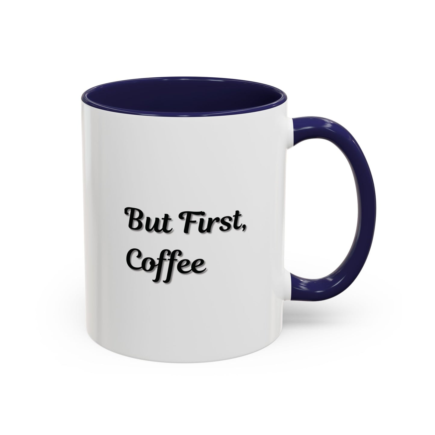 Funny Coffee Mug - But First Coffee, Accent Cup for Coffee Lovers, Gift for Coffee Enthusiasts, Kitchen Decor, Coffee Mug with