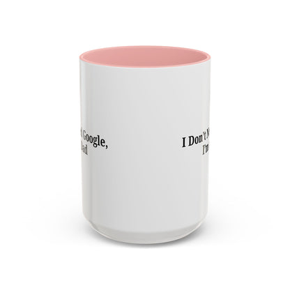 Funny Dad Coffee Mug - I Don't Need Google, I'm a Dad, Gift for Fathers Day, Dads Birthday, Coffee Lovers, Home Office Decor - TRV