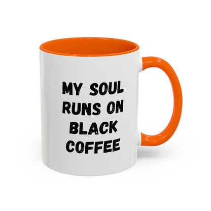 Funny Coffee Mug - My Soul Runs on Black Coffee | Perfect Gift for Coffee Lovers, Office Mugs, Tea, Barista, Halloween