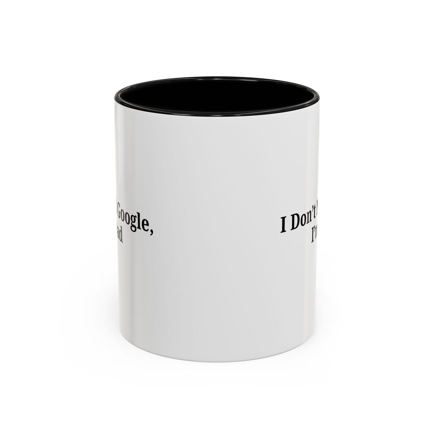 Funny Dad Coffee Mug - I Don't Need Google, I'm a Dad, Gift for Fathers Day, Dads Birthday, Coffee Lovers, Home Office Decor - TRV