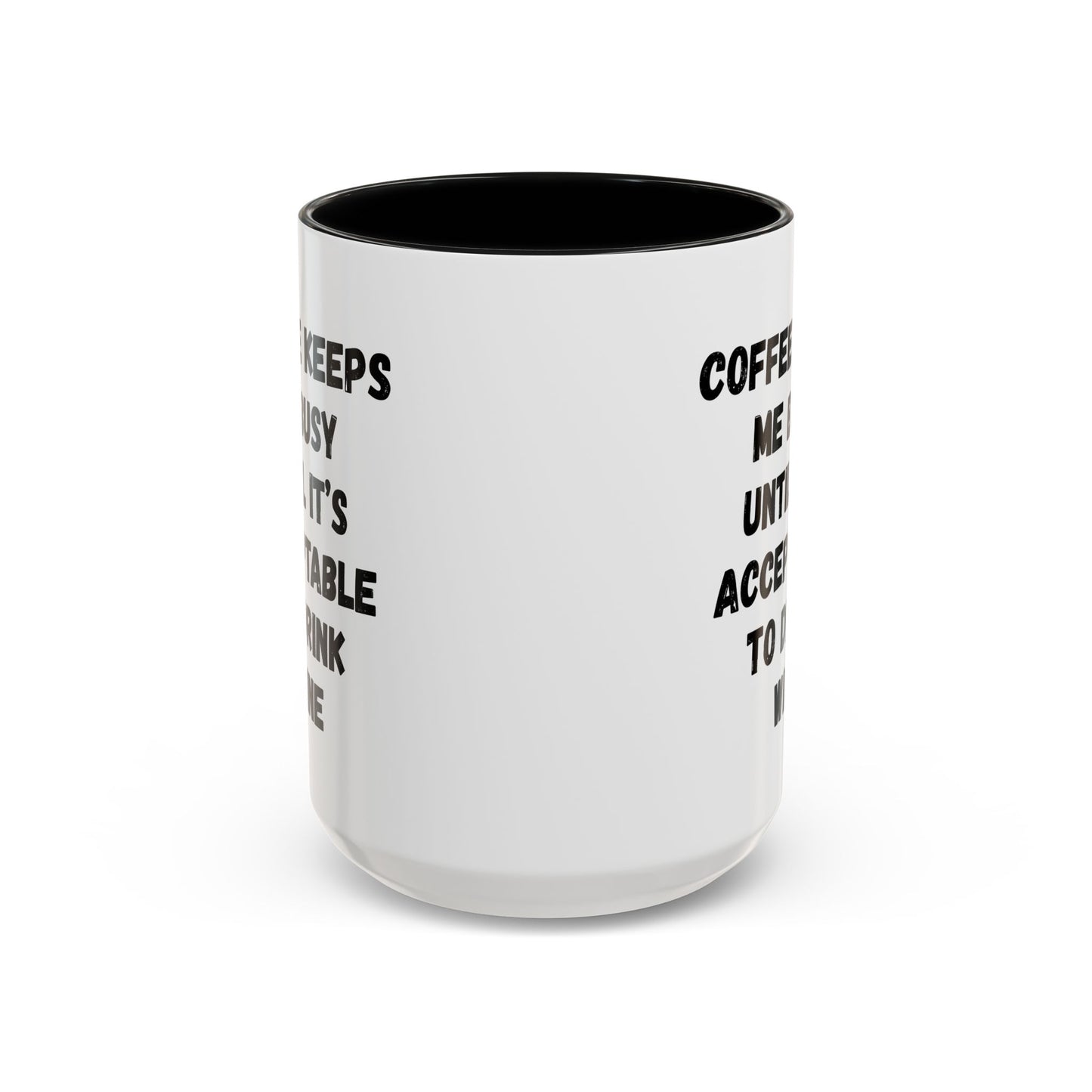 Funny Coffee Mug - "Coffee Keeps Me Busy Until It's Acceptable to Drink Wine" - Great for Mornings, Gifts, Office, Relaxation, Home