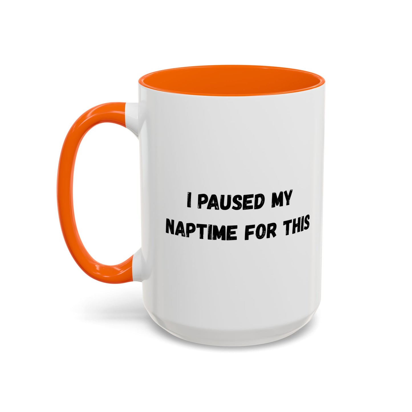 I Paused My Naptime For This Coffee Mug - Fun Black Accent Mug for Parents - TRV
