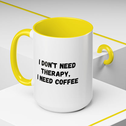 Funny Coffee Mug - I Don't Need Therapy, I Need Coffee | Gift for Coffee Lovers, Self-Care Mug, Office Humor, Ceramics for Home