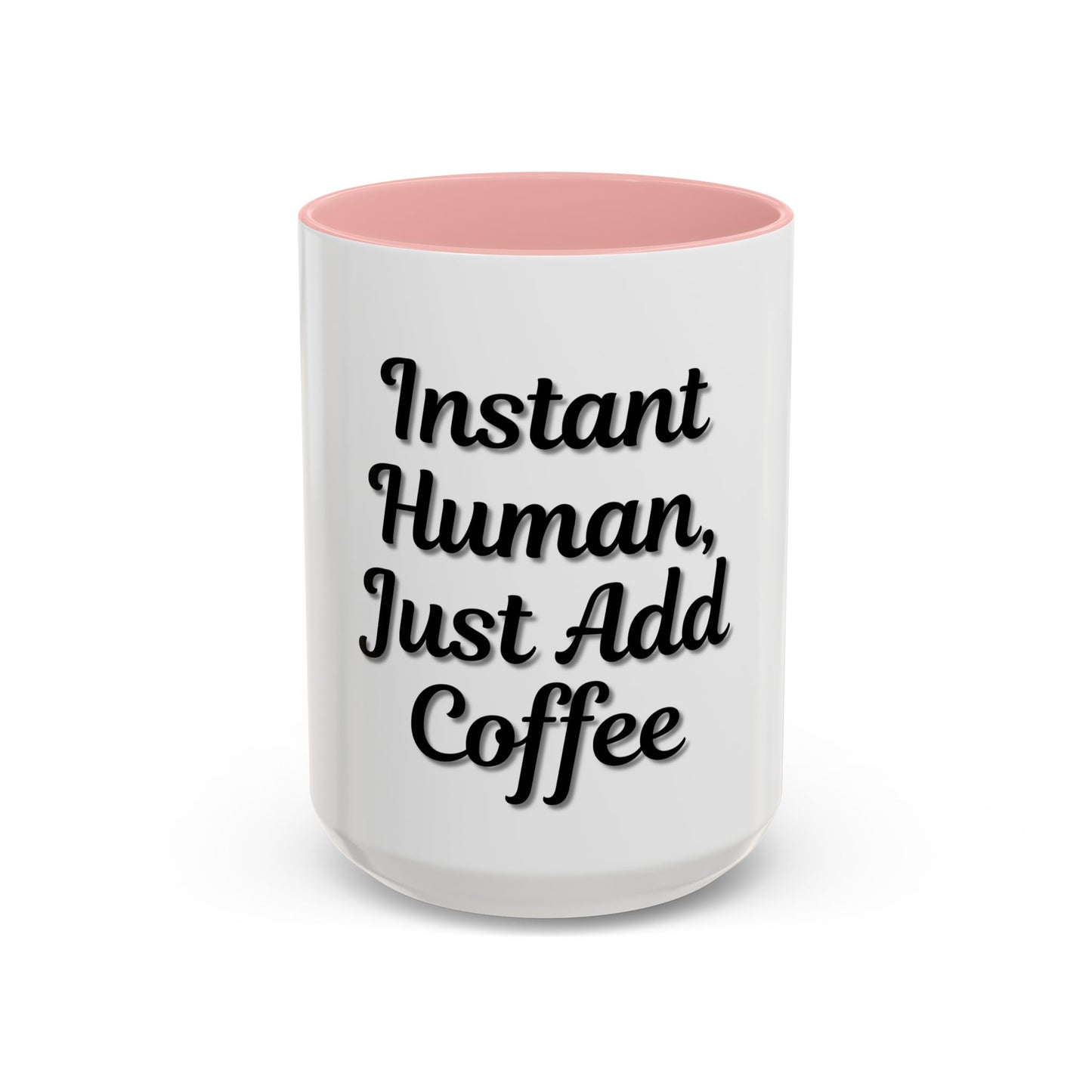 Inspirational Accent Coffee Mug - 'Instant Human, Just Add Coffee' - Perfect Gift for Coffee Lovers - TRV